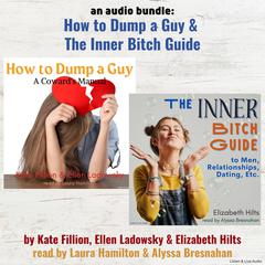 An Audio Bundle: How To Dump A Guy & The Inner Bitch Guide Audiobook, by Elizabeth Hilts