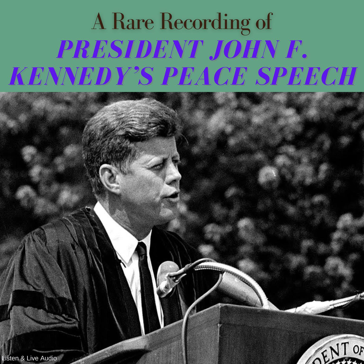 A Rare Recording of President John F. Kennedys Peace Speech Audiobook, by President John Fitzgerald Kennedy