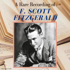 A Rare Recording of F. Scott Fitzgerald Audiobook, by F. Scott Fitzgerald
