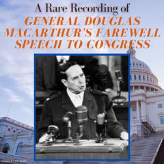 A Rare Recording of General Douglas MacArthurs Farewell Speech to Congress Audiobook, by Douglas MacArthur