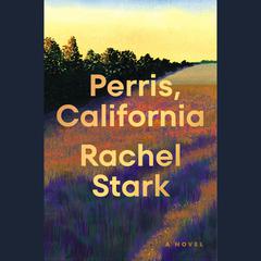 Perris, California: A Novel Audiobook, by Rachel Stark