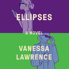 Ellipses: A Novel Audibook, by Vanessa Lawrence