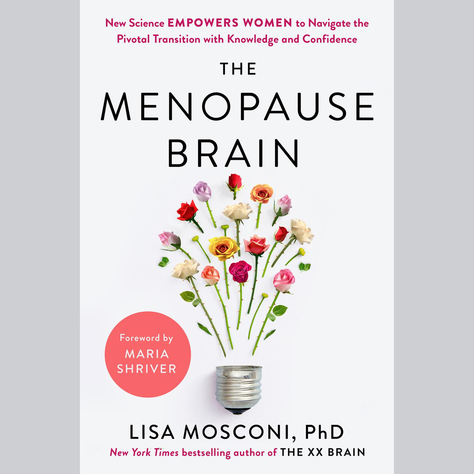 The Menopause Brain: New Science Empowers Women to Navigate the Pivotal Transition with Knowledge and Confidence Audiobook, by Lisa Mosconi