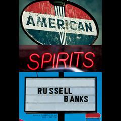 American Spirits Audiobook, by Russell Banks