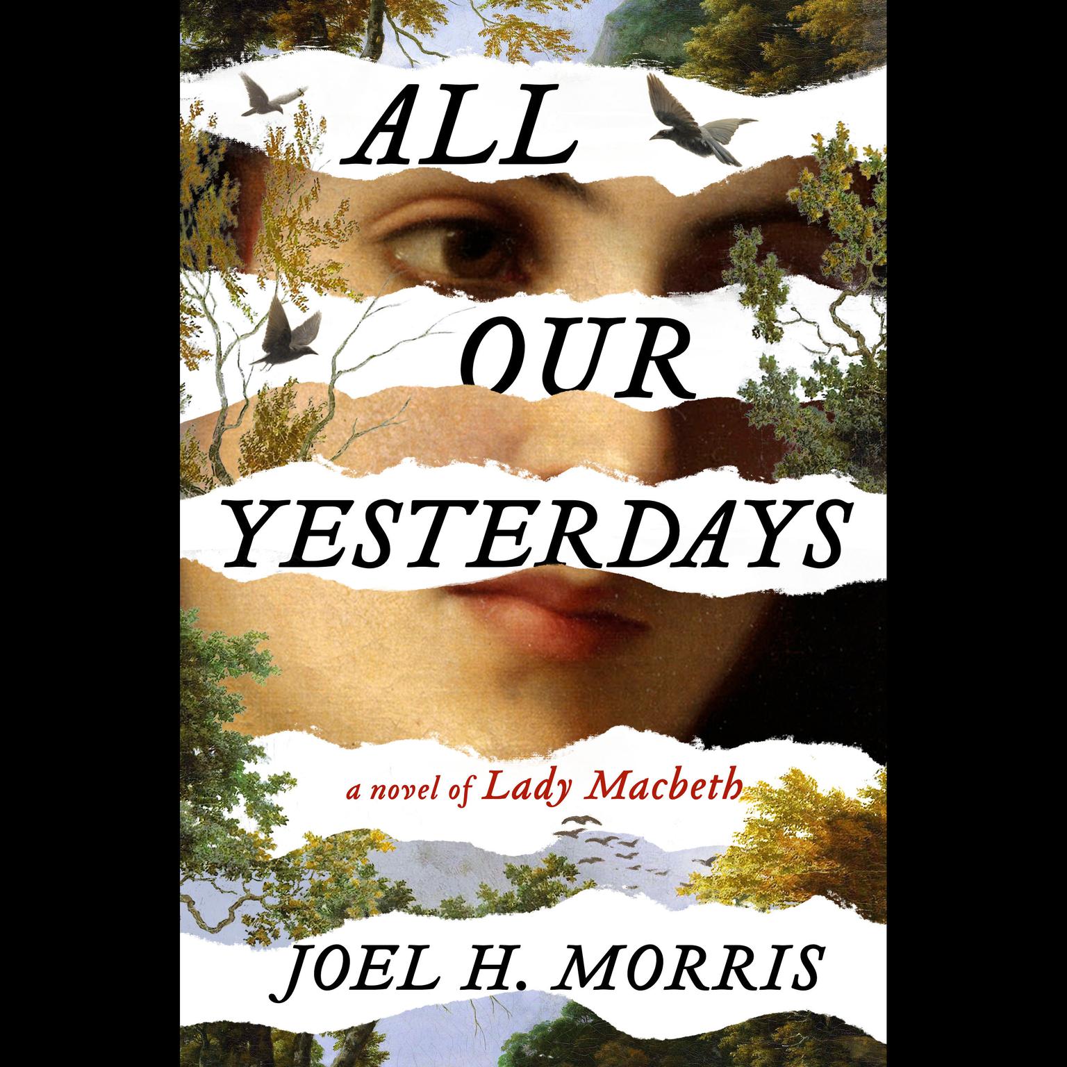 All Our Yesterdays: A Novel of Lady Macbeth Audiobook, by Joel H. Morris