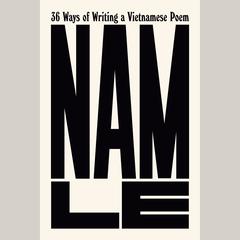 36 Ways of Writing a Vietnamese Poem Audiobook, by Nam Le