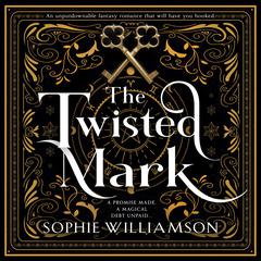 The Twisted Mark: An unputdownable dark fantasy romance that will have you hooked Audiobook, by Sophie Williamson
