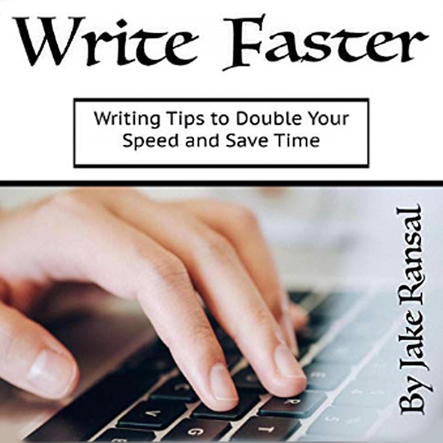 Write Faster Audiobook, by Jake Ransal
