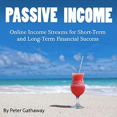 Passive Income Audiobook, by Peter Gathaway