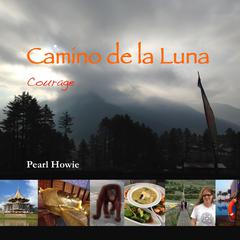 Camino de la Luna - Courage Audiobook, by Pearl Howie