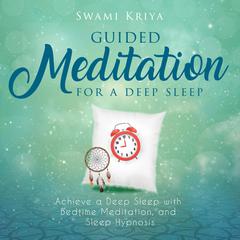 Guided Meditation For A Deep Sleep Audiobook, by Swami Kriya