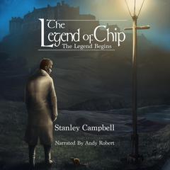 The Legend of Chip Audiobook, by Stanley Campbell