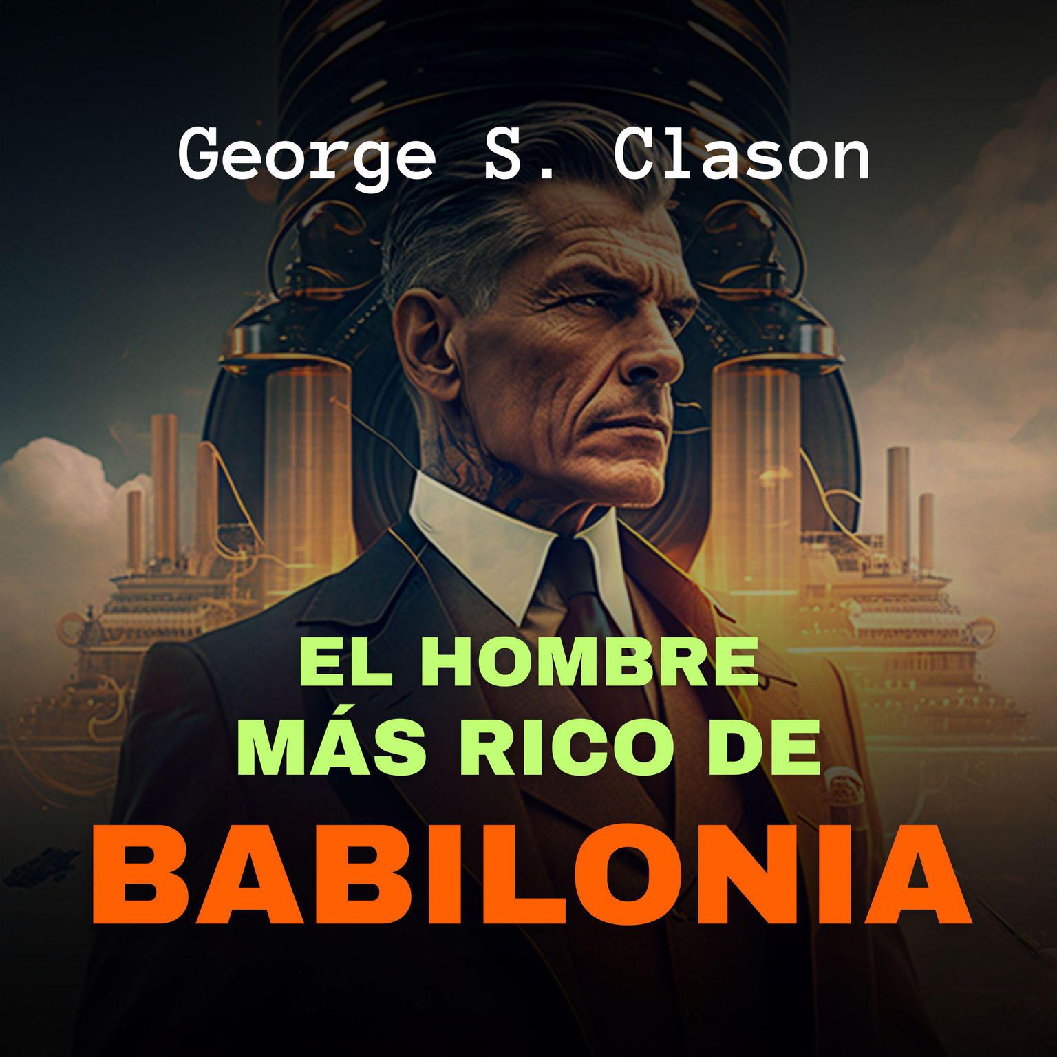 El Hombre Más Rico de Babilonia Audiobook, by George S. Clason