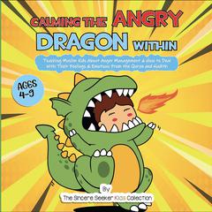 Calming the Angry Dragon Within Audiobook, by The Sincere Seeker Kids Collection