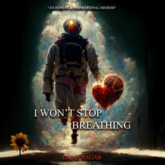 I wont stop breathing Audiobook, by Omar Ragab