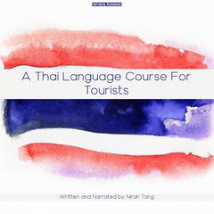 A Thai Language Course For Tourists Audiobook, by Niran Tang
