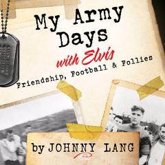 My Army Days with Elvis Audiobook, by Johnny Lang