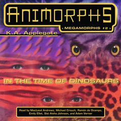 Animorphs Megamorphs: In the Time of Dinosaurs Audiobook, by K. A. Applegate