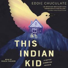 This Indian Kid: A Native American Memoir (Scholastic Focus) Audiobook, by Eddie Chuculate