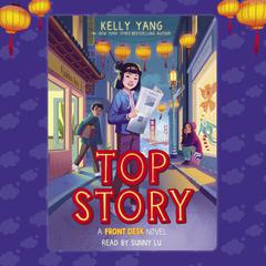 Top Story (Front Desk #5) Audiobook, by Kelly Yang