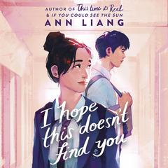 I Hope This Doesn't Find You Audiobook, by Ann Liang