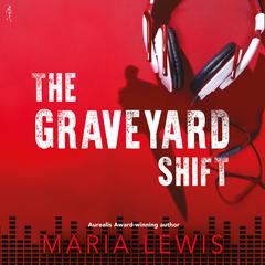 The Graveyard Shift Audiobook, by Maria Lewis
