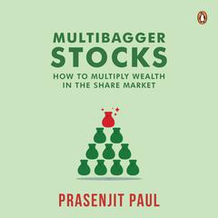 Multibagger Stocks: How to Multiply Wealth in the Share Market Audiobook, by Prasenjit Paul
