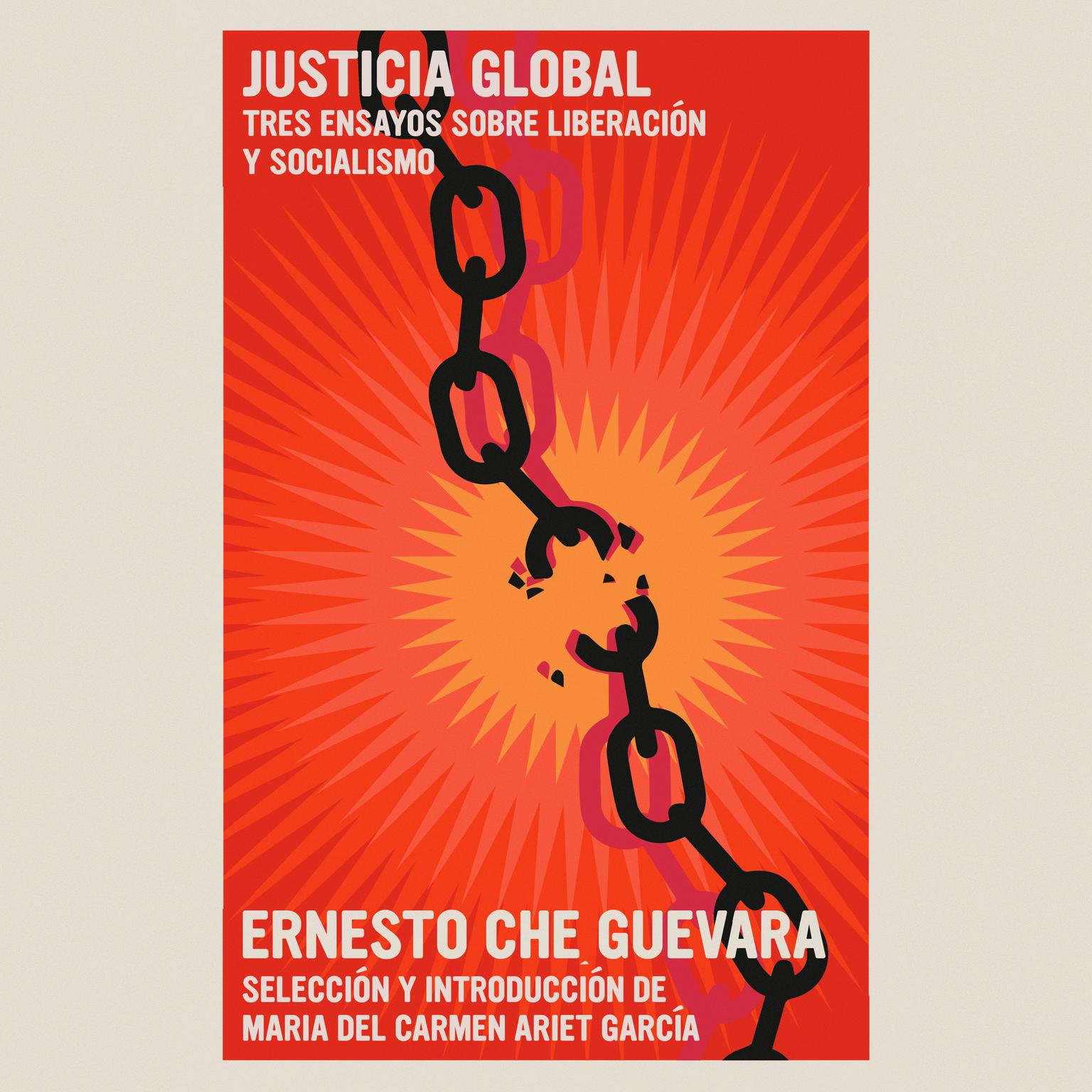 Justicia Global: Tres ensayos sobre liberación y socialismo Audiobook, by Ernesto Che Guevara