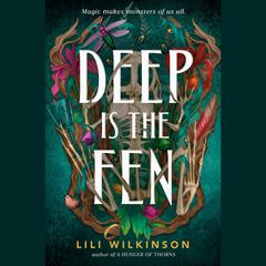 Deep Is the Fen Audiobook, by Lili Wilkinson