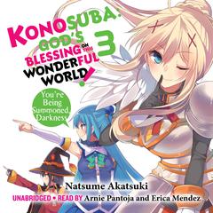 Konosuba: Gods Blessing on This Wonderful World!, Vol. 3: Youre Being Summoned,  Darkness Audiobook, by Natsume Akatsuki