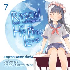 Rascal Does Not Dream of His First Love Audiobook, by Hajime Kamoshida