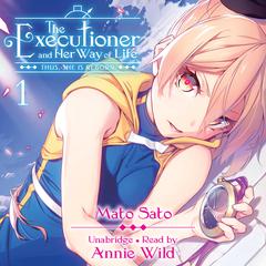 The Executioner and Her Way of Life, Vol. 1: Thus, She Is Reborn Audiobook, by Mato Sato