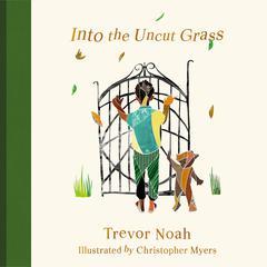 Into the Uncut Grass Audiobook, by Trevor Noah