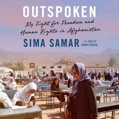 Outspoken: My Fight for Freedom and Human Rights in Afghanistan Audibook, by Sima Samar