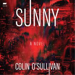 Sunny: A Novel Audiobook, by Colin O'Sullivan