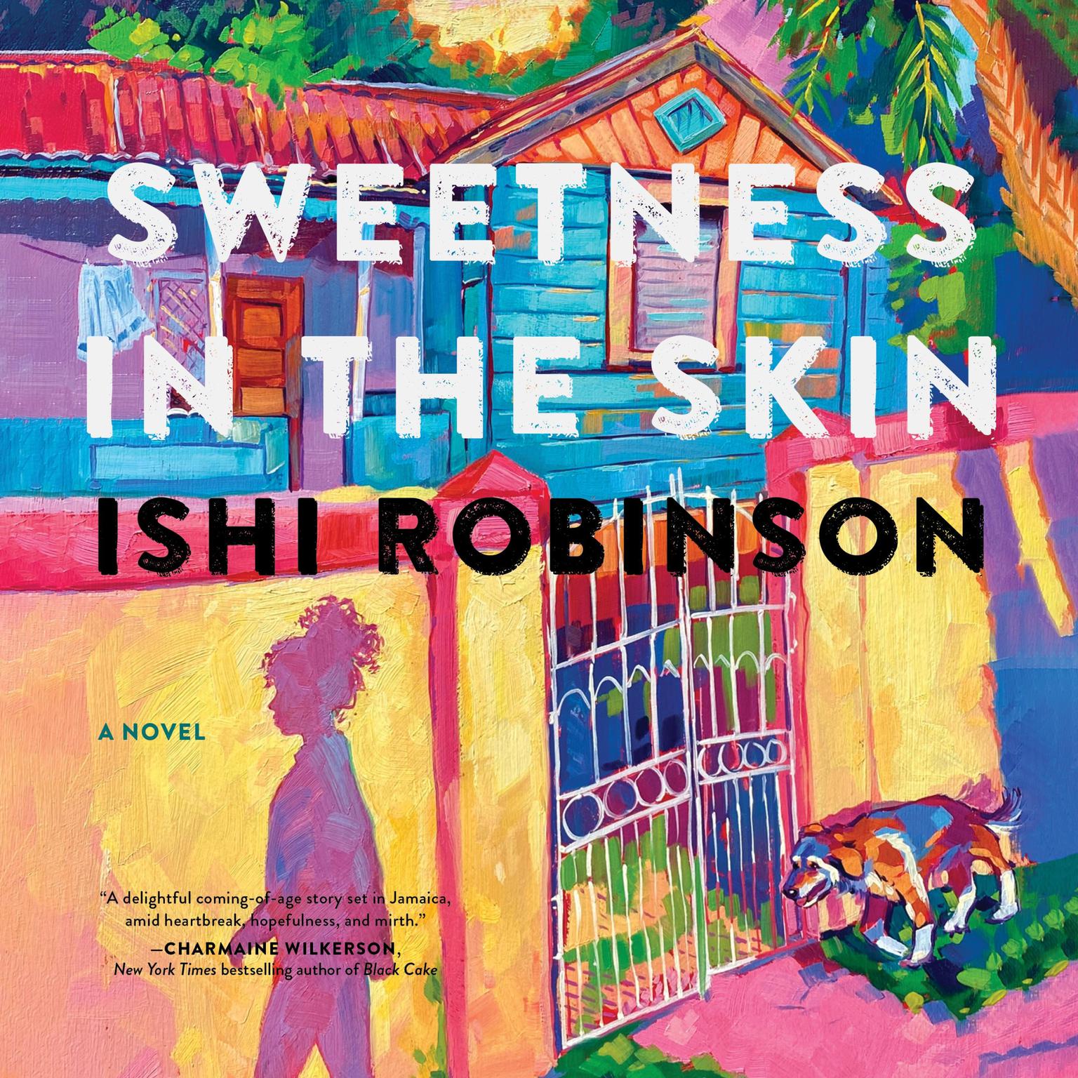 Sweetness in the Skin: A Novel Audiobook, by Ishi Robinson