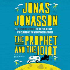 The Prophet and the Idiot: A Novel Audiobook, by Jonas Jonasson