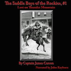 The Saddle Boys of the Rockies: Lost on Thunder Mountain Audiobook, by Captain James Carson