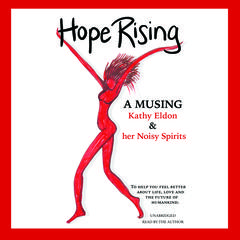 Hope Rising: A Musing Audiobook, by her Noisy Spirits, Kathy Eldon