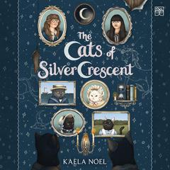 The Cats of Silver Crescent Audiobook, by Kaela Noel