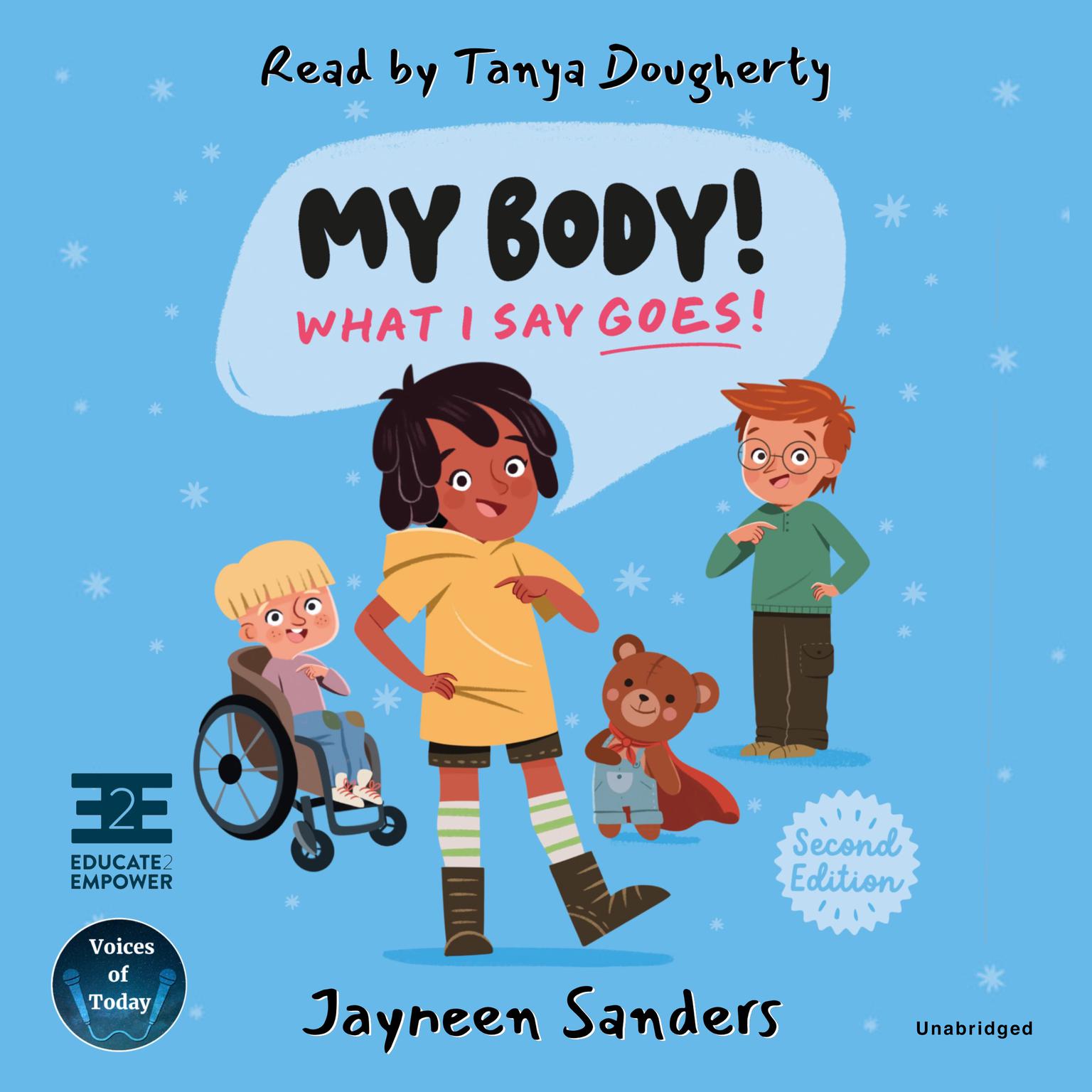My Body! What I Say Goes! (2nd Edition): Teach Children about Body Safety, Safe and Unsafe Touch, Private Parts, Consent, Respect, Secrets, and Surprises Audiobook, by Jayneen Sanders