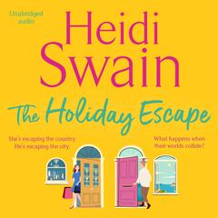 The Holiday Escape: Escape on the best holiday ever with Sunday Times bestseller Heidi Swain Audiobook, by Heidi Swain