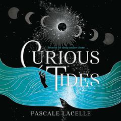 Curious Tides: your new dark academia obsession . . . Audiobook, by Pascale Lacelle