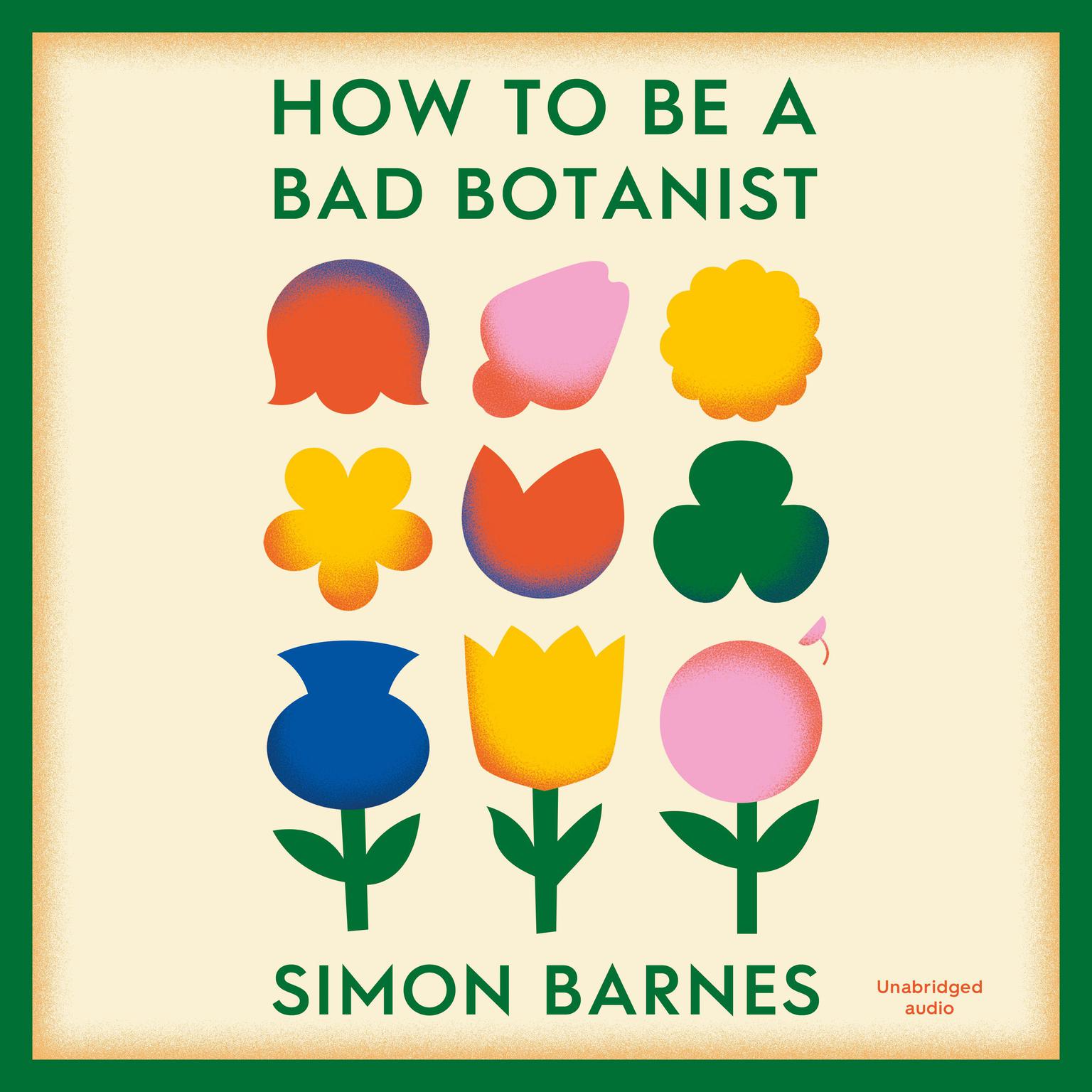 How to be a Bad Botanist Audiobook, by Simon Barnes