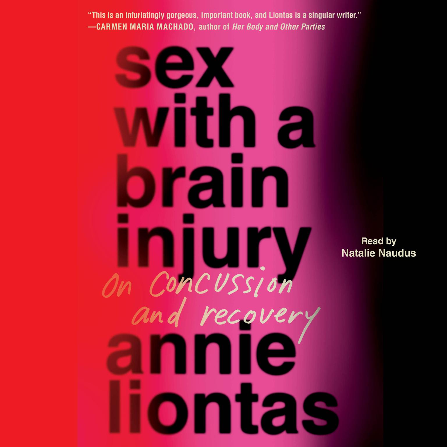 Sex with a Brain Injury: On Concussion and Recovery Audiobook, by Annie Liontas