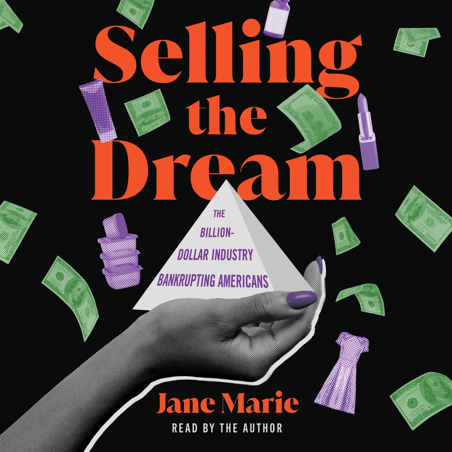 Selling the Dream: The Billion-Dollar Industry Bankrupting Americans Audiobook, by Jane Marie