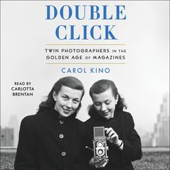 Double Click: Twin Photographers in the Golden Age of Magazines Audiobook, by Carol Kino