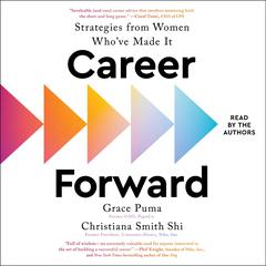 Career Forward: Strategies from Women Who've Made It Audiobook, by 