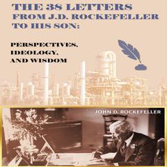 The 38 Letters from J.D. Rockefeller to his son Audiobook, by J.D. Rockefeller