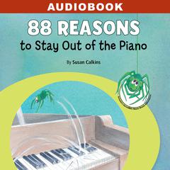 88 Reasons to Stay Out of the Piano Audiobook, by Susan Calkins